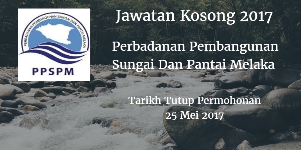 Perbadanan Pembangunan Sungai Dan Pantai Melaka Jawatan Kosong Ppspm 25 Mei 2017 Inimajalah Com