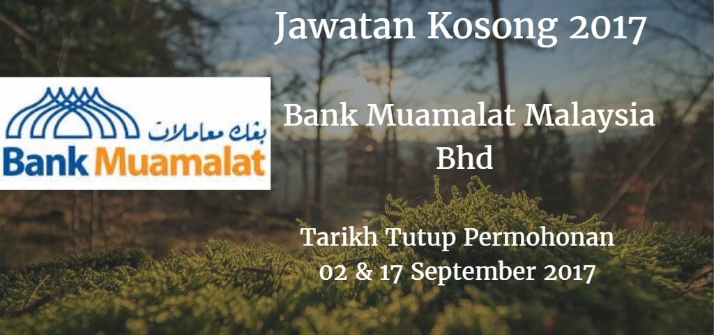 Jawatan Kosong Bank Muamalat Malaysia Bhd 02 17 September 2017 Inimajalah Com